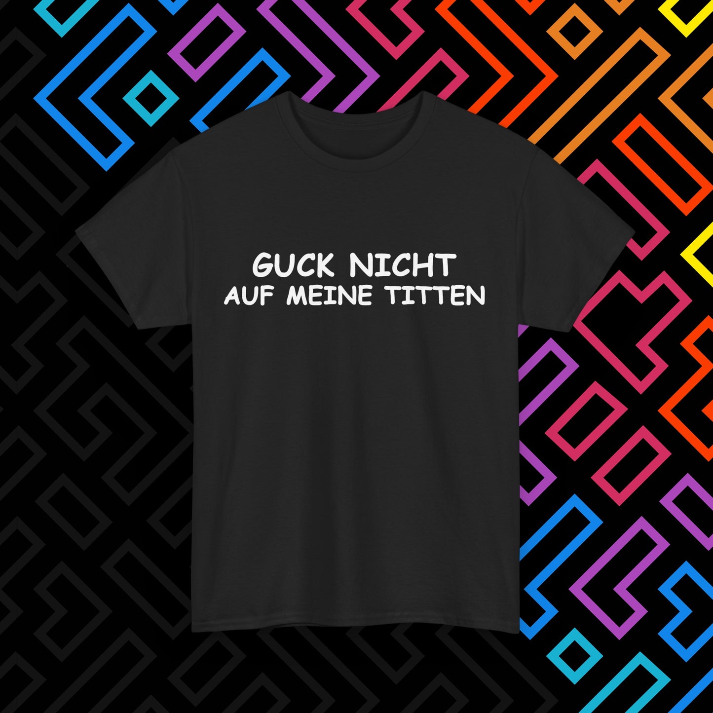 "Guck Nicht" T-Shirt Unisex