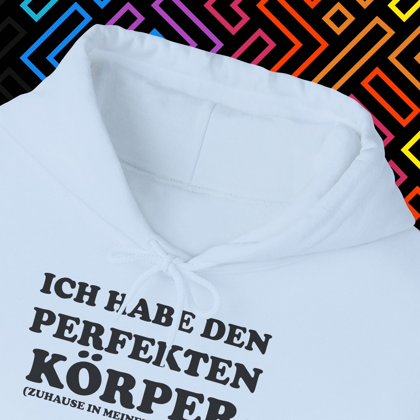 "Ich habe den perfekten Körper" Hoodie Unisex