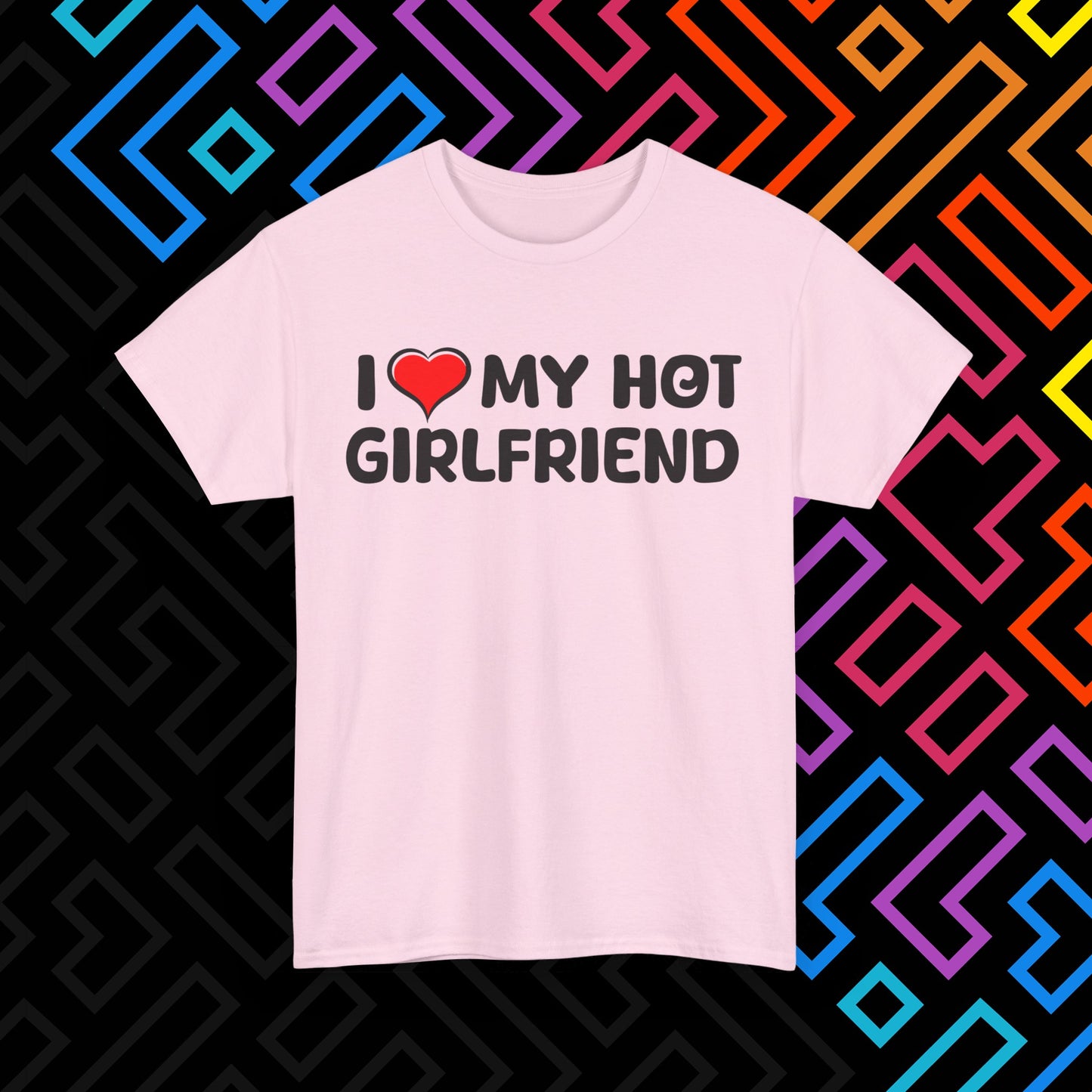 "I ❤️ My Hot Girlfriend" T-Shirt Unisex