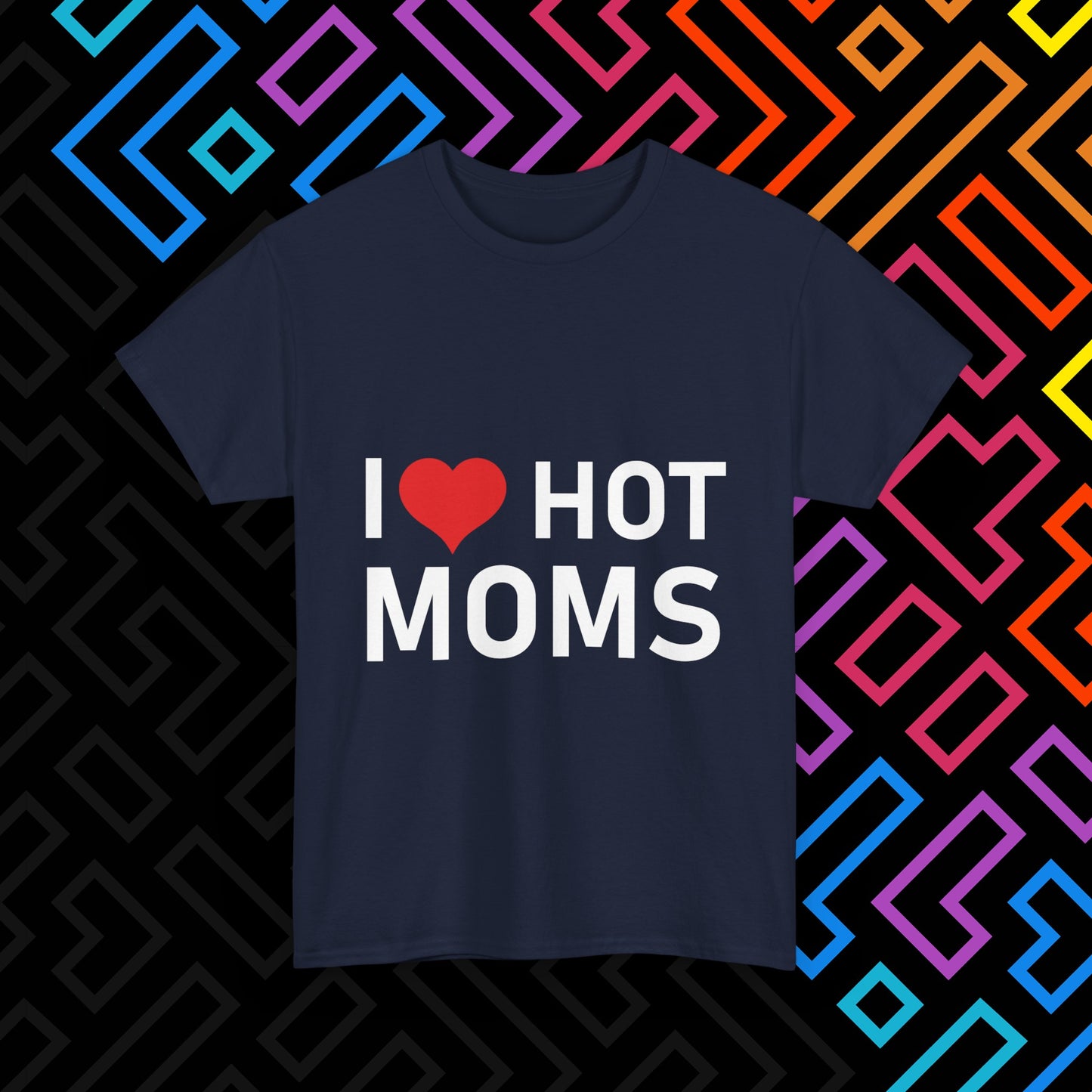 "I ❤️ Hot Moms" T-Shirt Unisex
