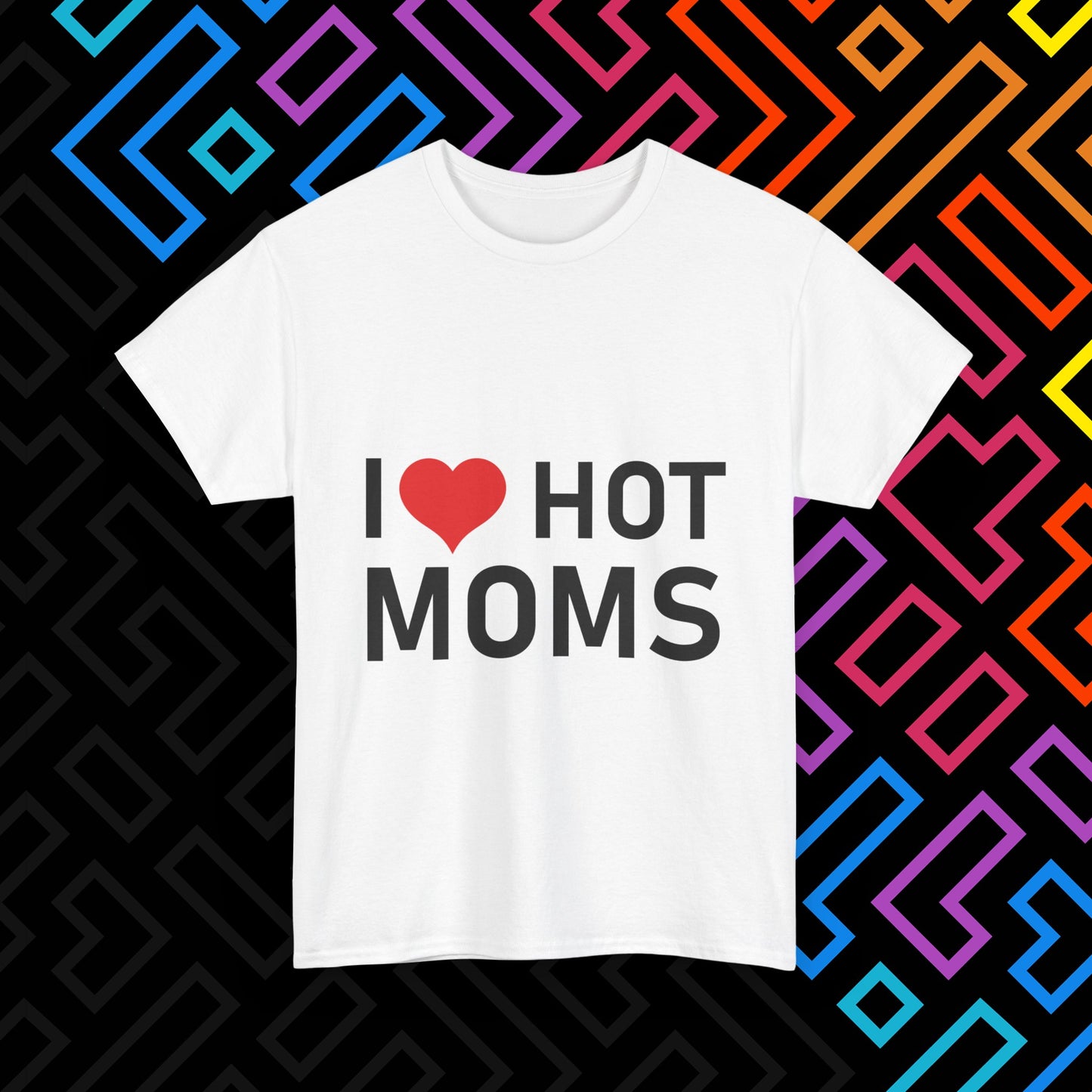 "I ❤️ Hot Moms" T-Shirt Unisex