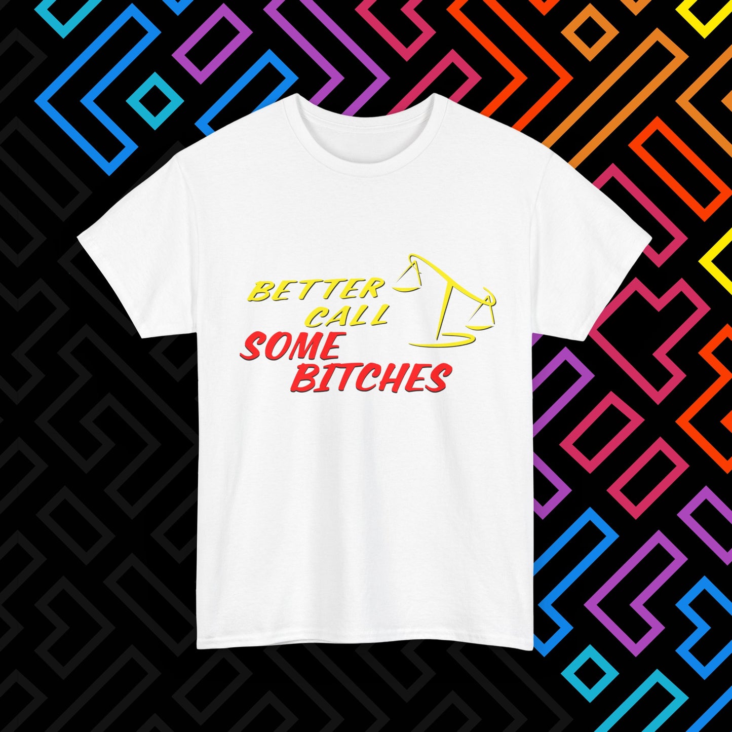 "Better Call Some Bitches" T-Shirt Unisex