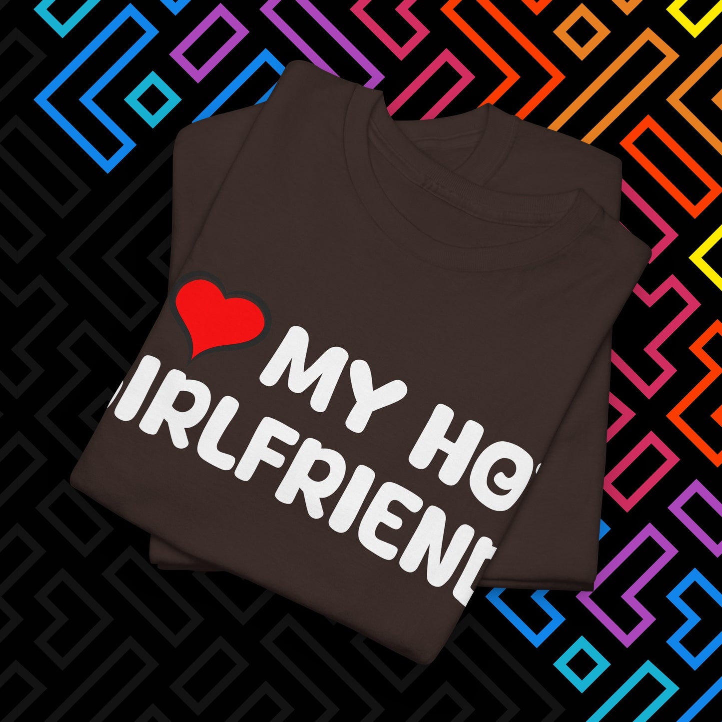 "I ❤️ My Hot Girlfriend" T-Shirt Unisex