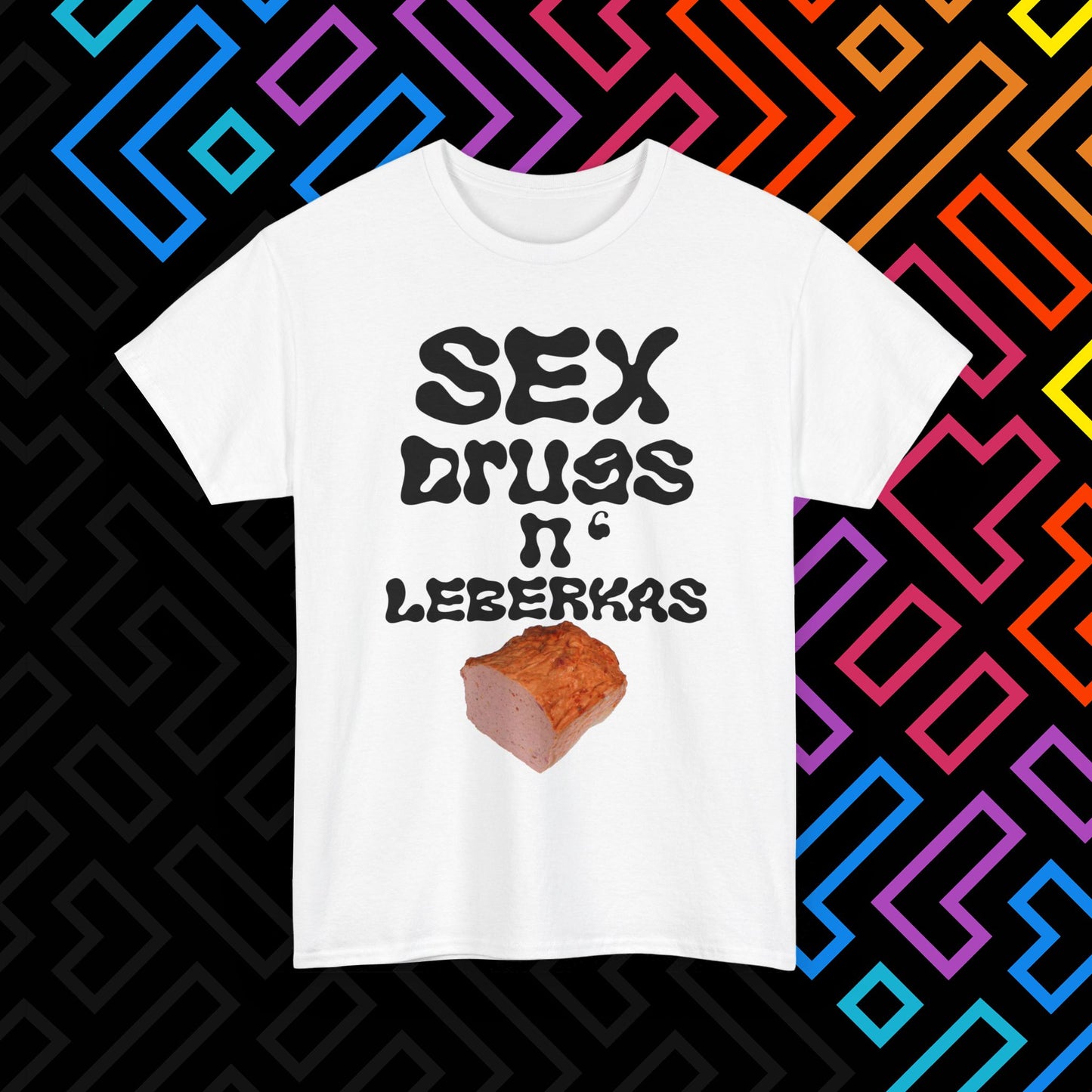 "Sex Drugs n' Leberkas" T-Shirt Unisex