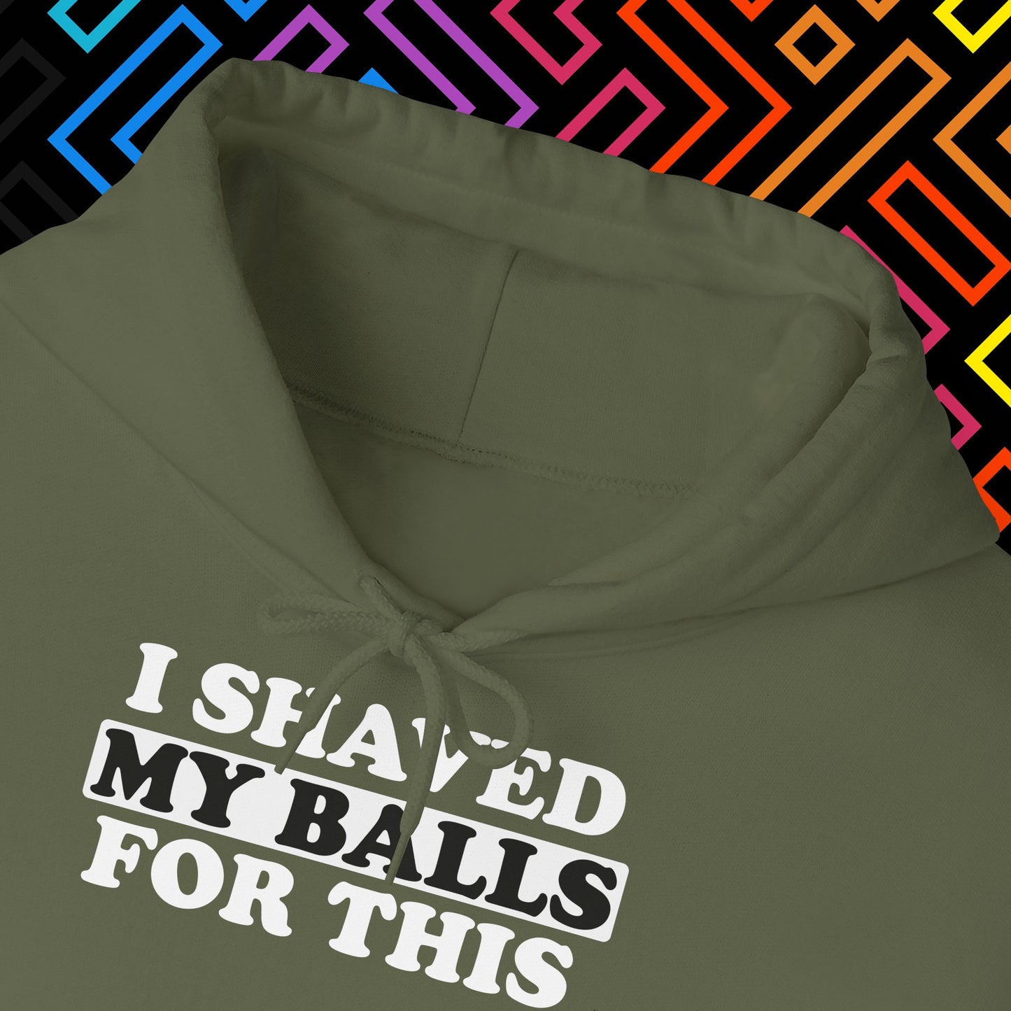 "I Shaved My Balls For This" Hoodie Unisex