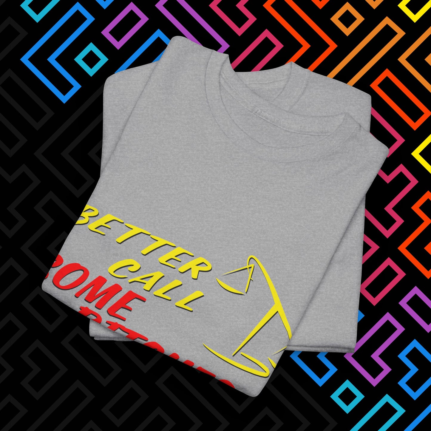 "Better Call Some Bitches" T-Shirt Unisex