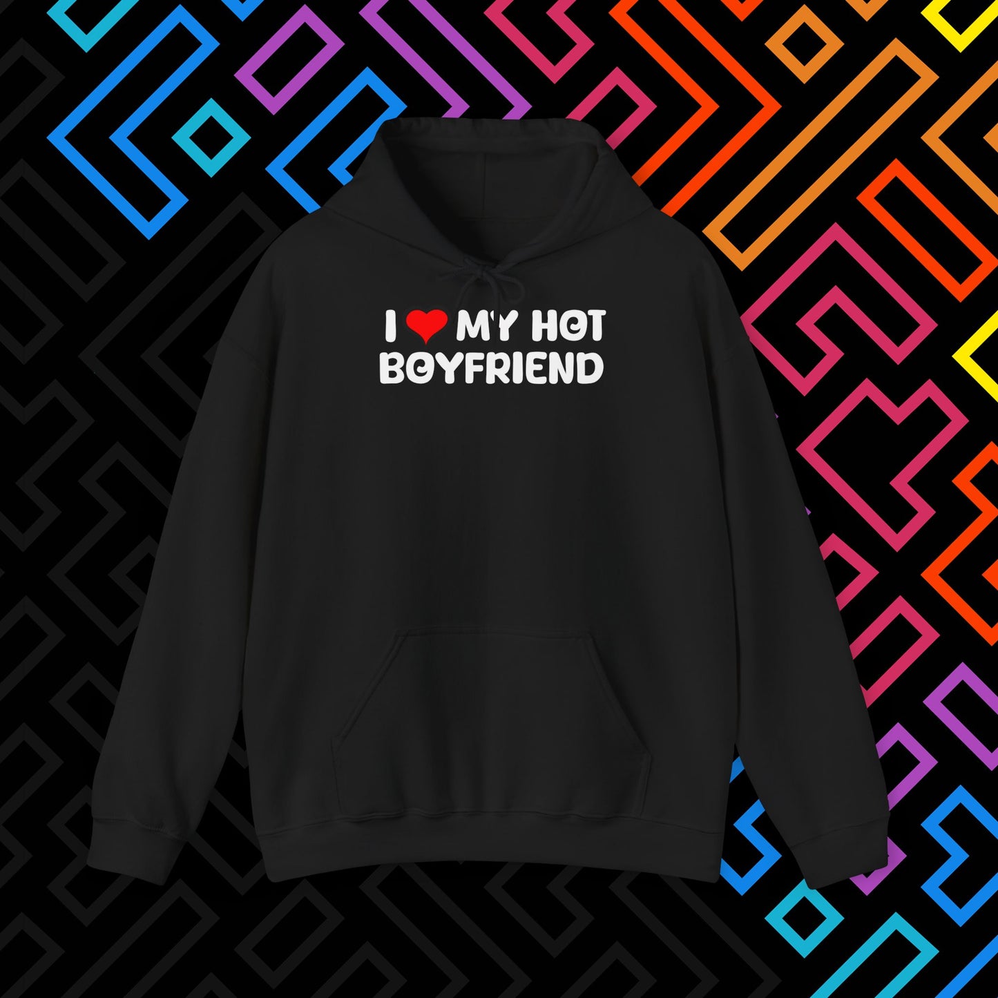 "I ❤️ My Hot Boyfriend" Hoodie Unisex