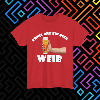 "Bring mir ein Bier" T-Shirt Unisex