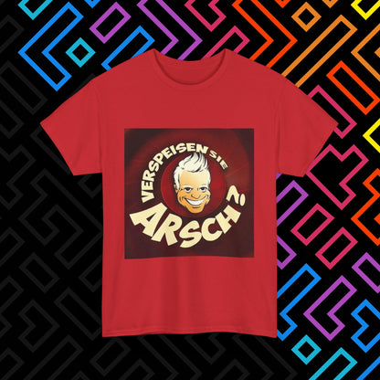 "Verspeisen Sie Arsch?" T-Shirt Unisex