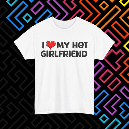 "I ❤️ My Hot Girlfriend" T-Shirt Unisex