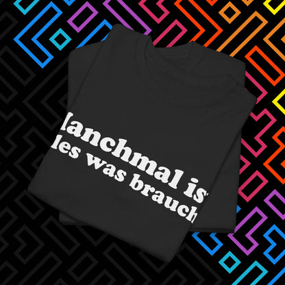 "Alles was man braucht" T-Shirt Unisex