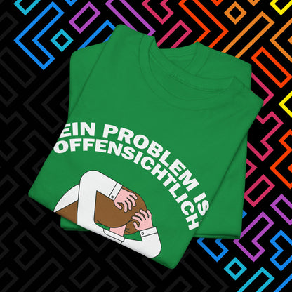 "Dein Problem ist offensichtlich" T-Shirt Unisex