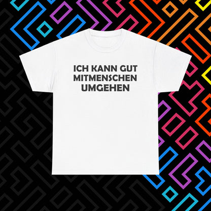 "Mitmenschen umgehen" T-Shirt Unisex