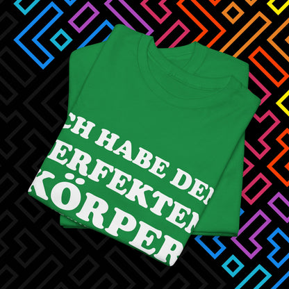 "Ich habe den perfekten Körper" T-Shirt Unisex