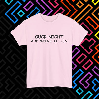 "Guck Nicht" T-Shirt Unisex