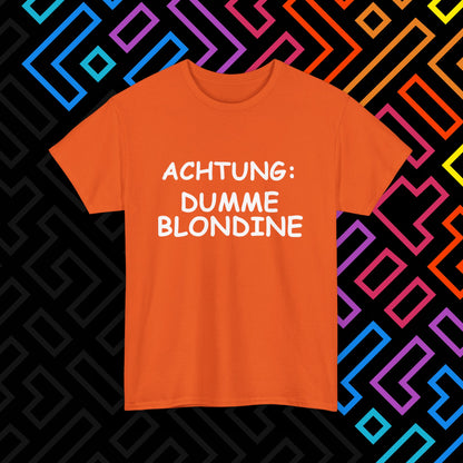 "Dumme Blondine" T-Shirt Unisex