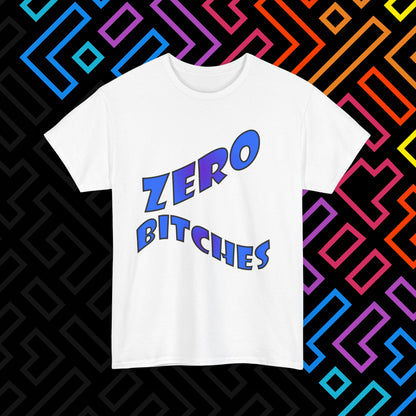 "Zero Bitches" T-Shirt Unisex