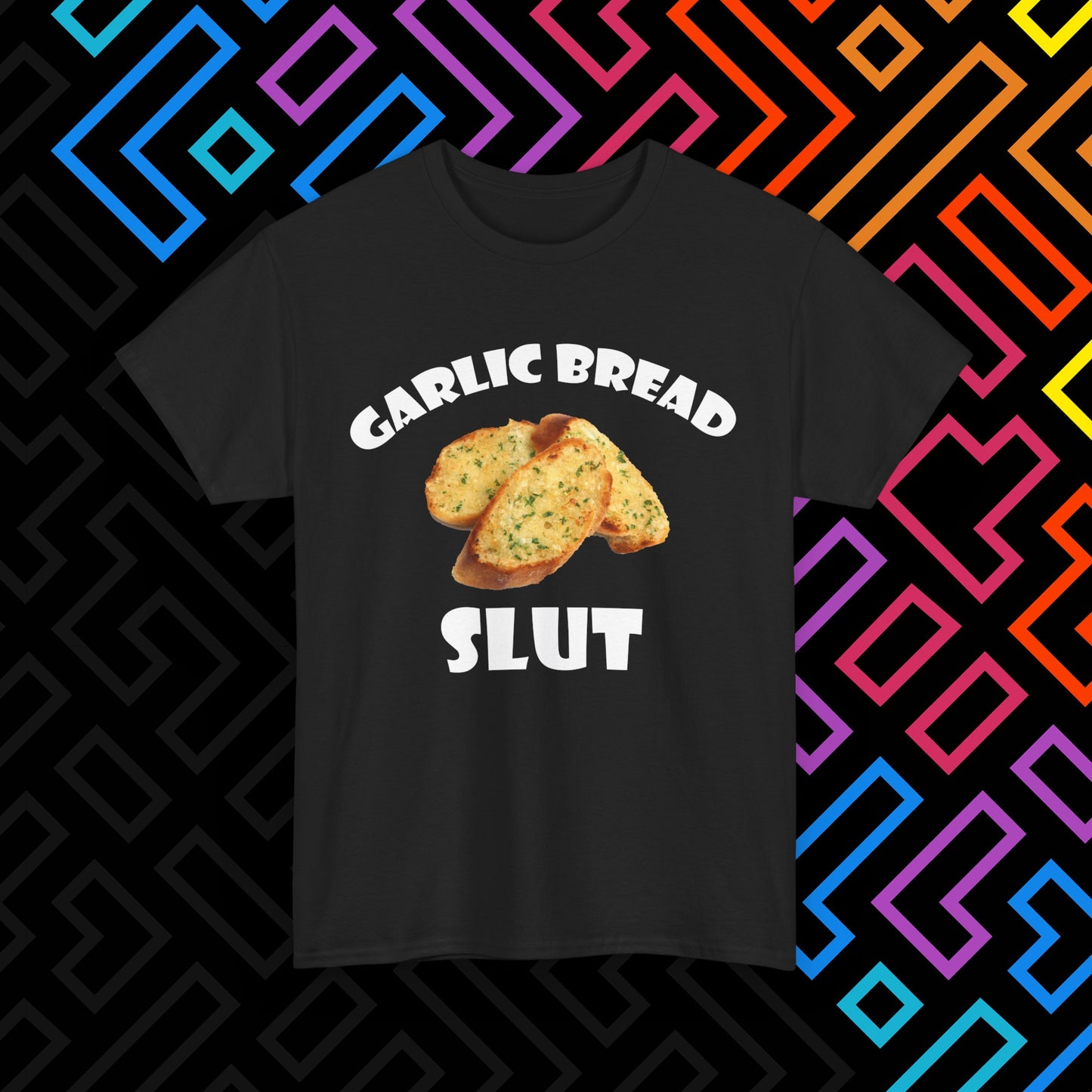 "Garlic Bread Slut" T-Shirt Unisex