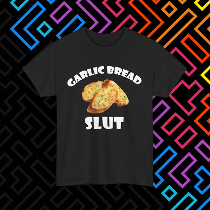 "Garlic Bread Slut" T-Shirt Unisex