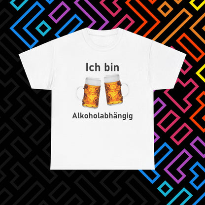 "Alkoholabhängig" T-Shirt Unisex