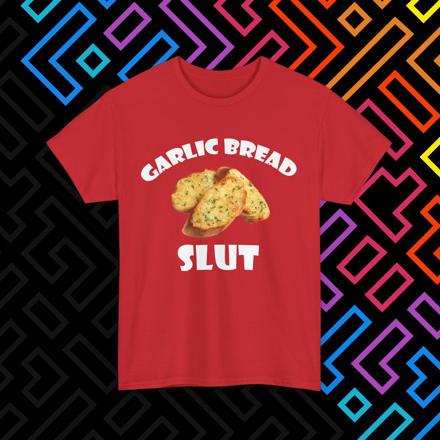 "Garlic Bread Slut" T-Shirt Unisex