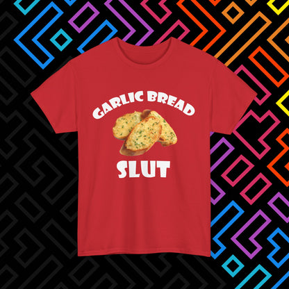 "Garlic Bread Slut" T-Shirt Unisex