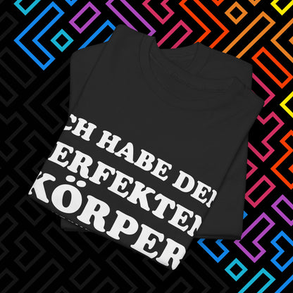 "Ich habe den perfekten Körper" T-Shirt Unisex