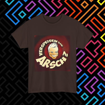 "Verspeisen Sie Arsch?" T-Shirt Unisex
