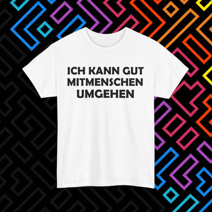 "Mitmenschen umgehen" T-Shirt Unisex