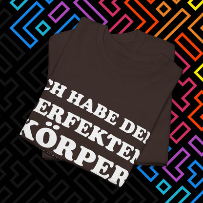 "Ich habe den perfekten Körper" T-Shirt Unisex