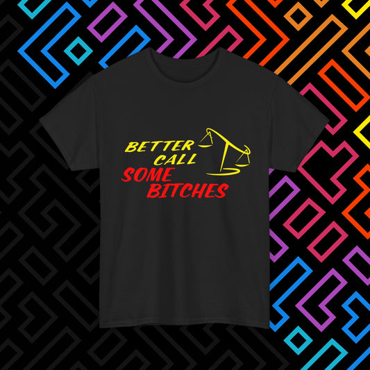 "Better Call Some Bitches" T-Shirt Unisex