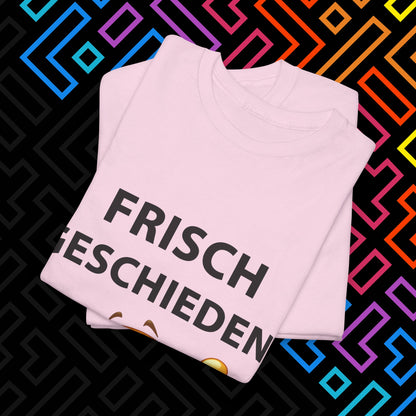 "Frisch Geschieden" T-Shirt Unisex