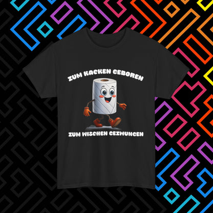 "Zum Kacken geboren" T-Shirt Unisex