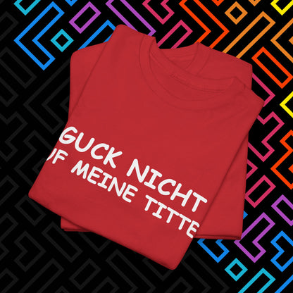 "Guck Nicht" T-Shirt Unisex