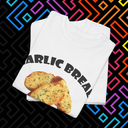 "Garlic Bread Slut" T-Shirt Unisex
