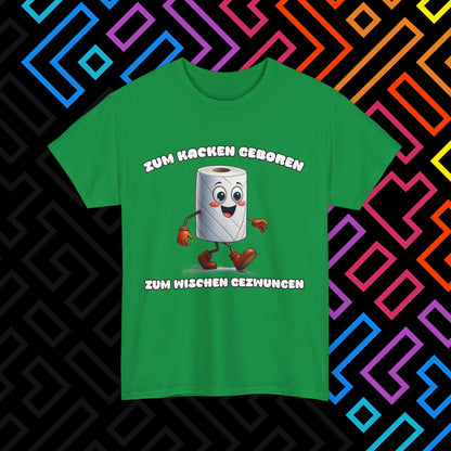"Zum Kacken geboren" T-Shirt Unisex
