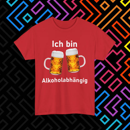 "Alkoholabhängig" T-Shirt Unisex