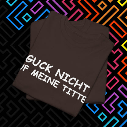 "Guck Nicht" T-Shirt Unisex
