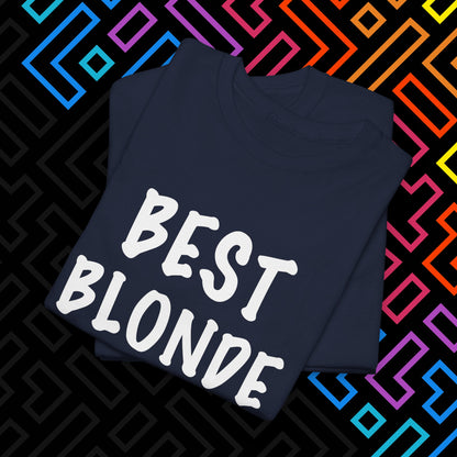 "Best Blonde" T-Shirt Unisex