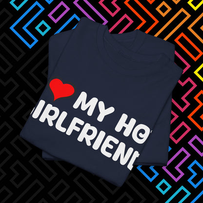 "I ❤️ My Hot Girlfriend" T-Shirt Unisex