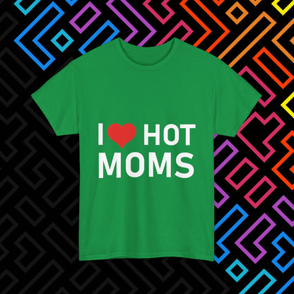 "I ❤️ Hot Moms" T-Shirt Unisex