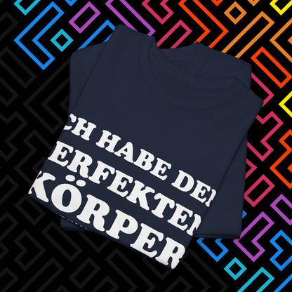 "Ich habe den perfekten Körper" T-Shirt Unisex