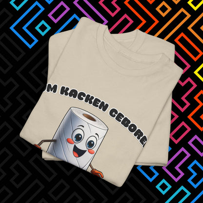 "Zum Kacken geboren" T-Shirt Unisex