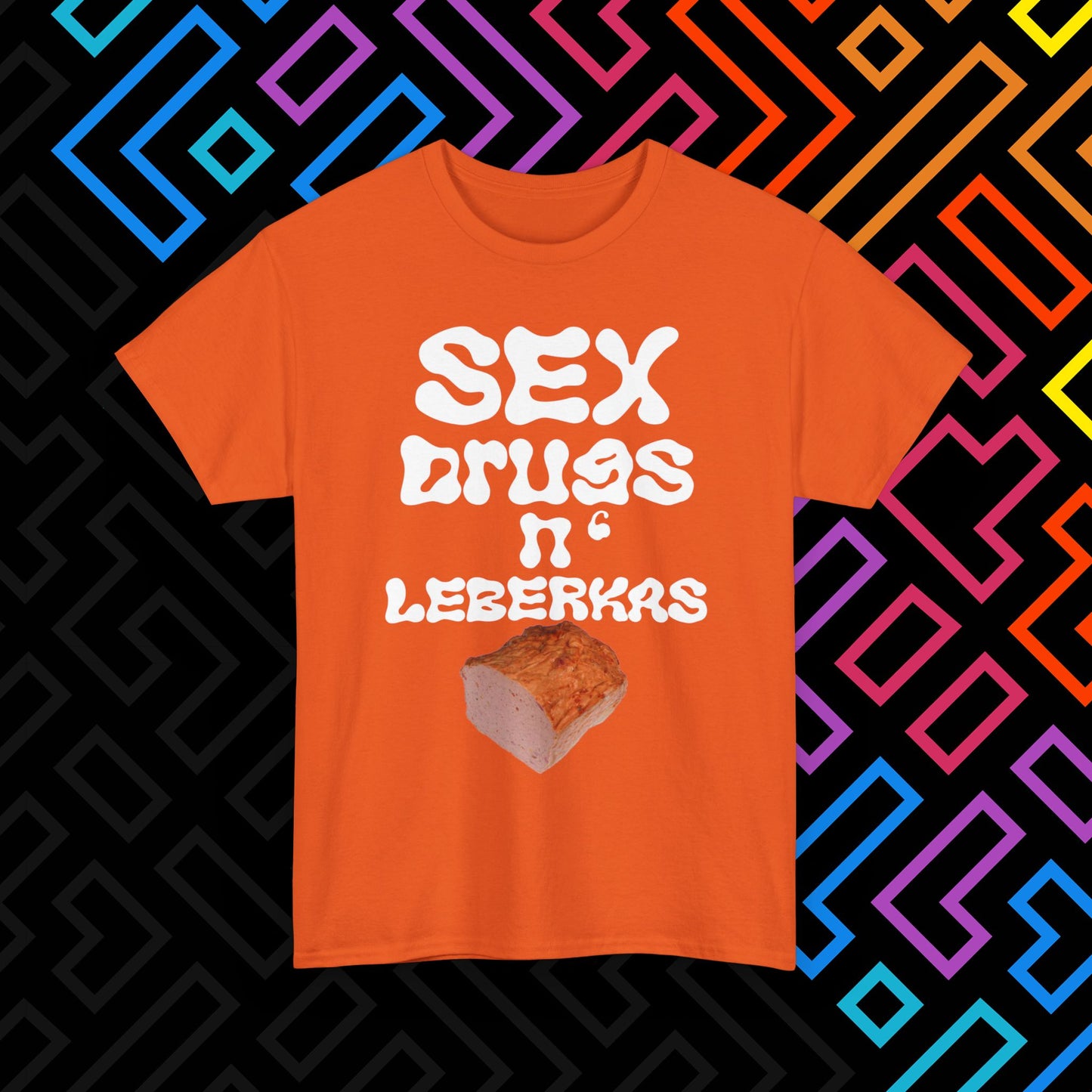 "Sex Drugs n' Leberkas" T-Shirt Unisex