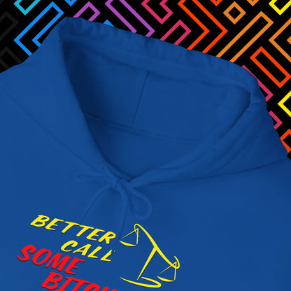 "Better Call Some Bitches" Hoodie Unisex