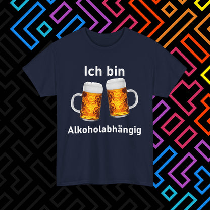 "Alkoholabhängig" T-Shirt Unisex