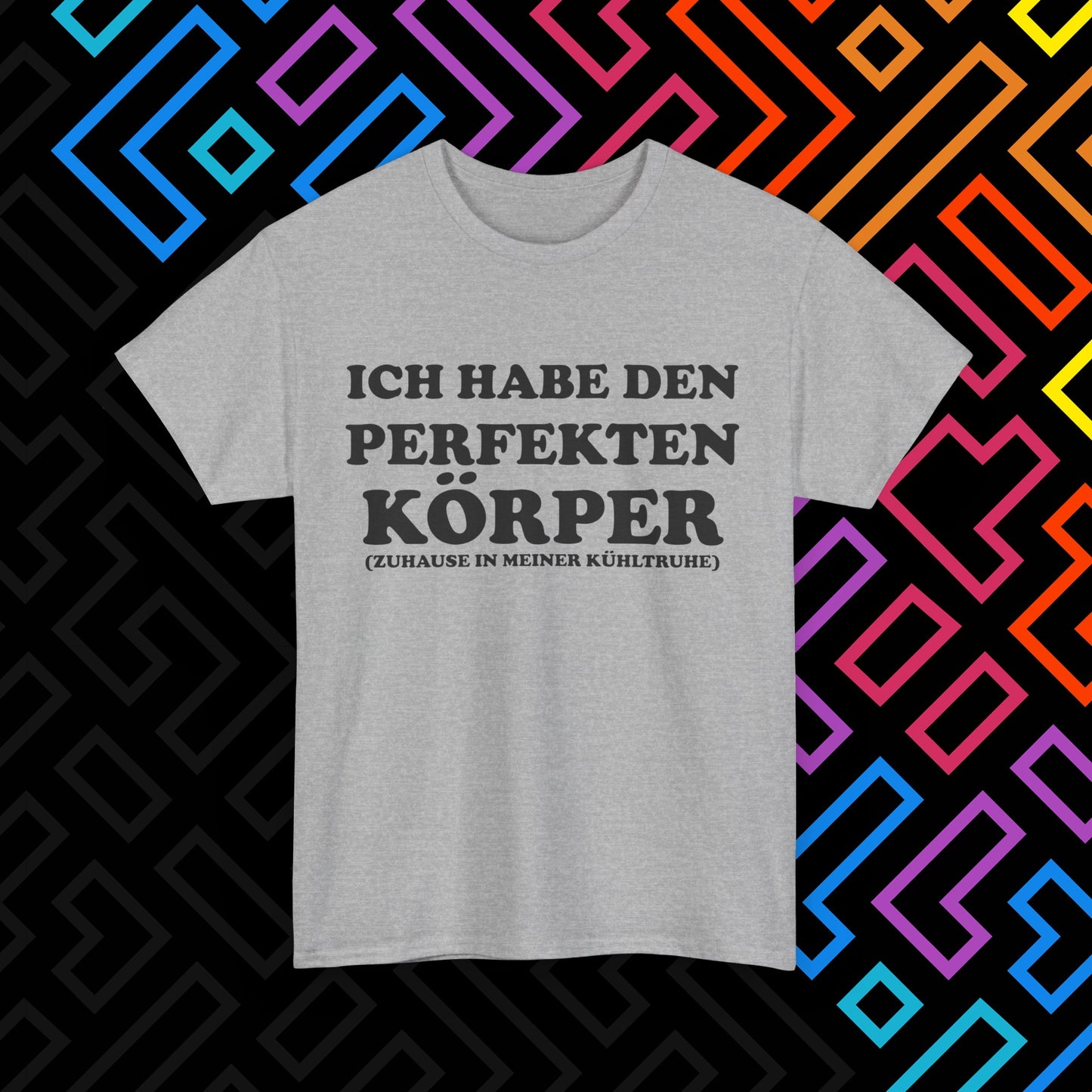 "Ich habe den perfekten Körper" T-Shirt Unisex