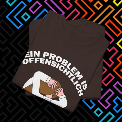 "Dein Problem ist offensichtlich" T-Shirt Unisex