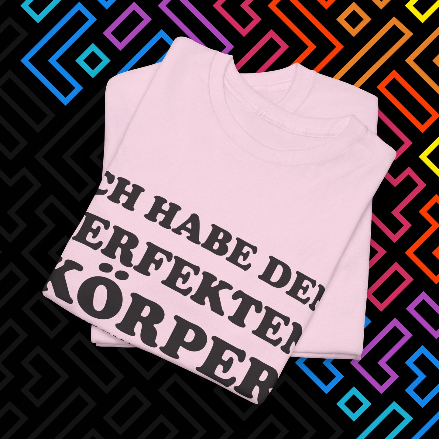 "Ich habe den perfekten Körper" T-Shirt Unisex