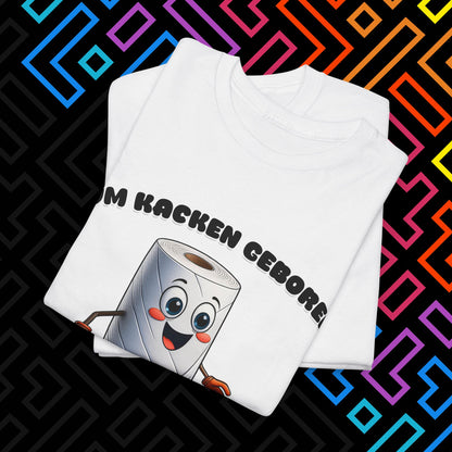 "Zum Kacken geboren" T-Shirt Unisex